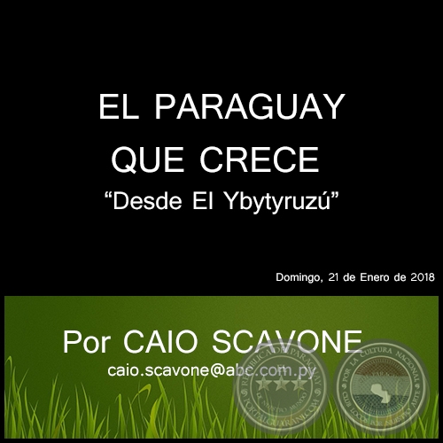 EL PARAGUAY QUE CRECE - Desde El Ybytyruz - Por CAIO SCAVONE - Martes, 23 de Enero de 2018